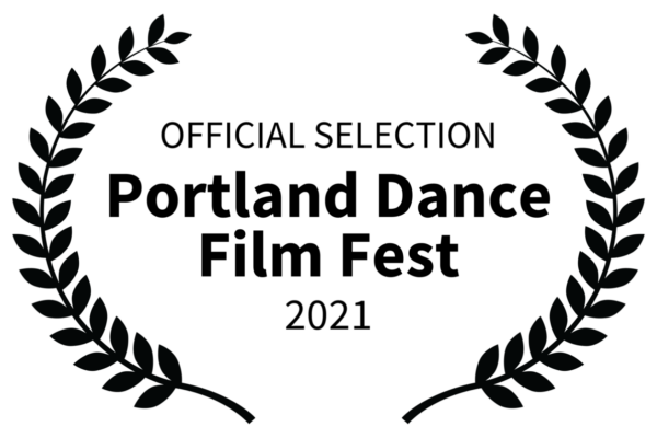 OFFICIAL SELECTION - Portland Dance Film Fest - 2021